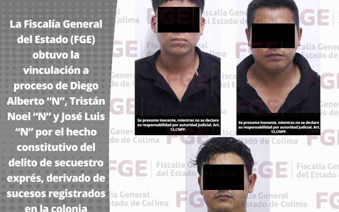 VINCULAN A PROCESO A TRES HOMBRES POR SECUESTRO EXPRÉS