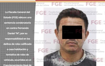 EN MANZANILLO, FGE LOGRA SENTENCIA CONDENATORIA POR ROBO CALIFICADO A CASA HABITACIÓN Y TENTATIVA DE ROBO DE VEHÍCULO
