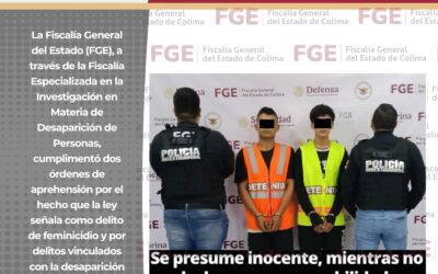 CUMPLIMENTA FGE DOS ÓRDENES DE APREHENSIÓN POR FEMINICIDIO Y DELITOS VINCULADOS CON LA DESAPARICIÓN DE PERSONAS
