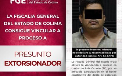 FGE CONSIGUE VINCULAR A PROCESO A PRESUNTO EXTORSIONADOR