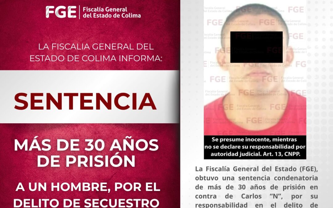 SENTENCIAN A MÁS DE 30 AÑOS A SUJETO POR COMETER SECUESTRO EN TECOMÁN