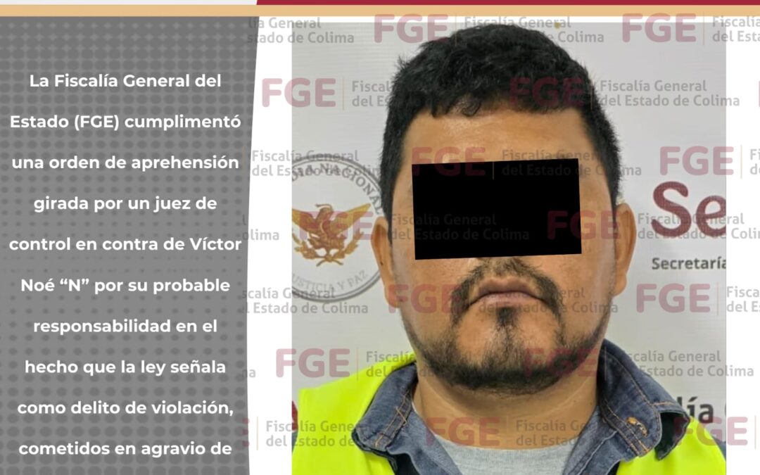 FGE CUMPLIMENTA ORDEN DE APREHENSIÓN CONTRA UN HOMBRE POR VIOLACIÓN EN AGRAVIO DE SU SOBRINA MENOR DE EDAD