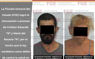 FGE LOGRA VINCULACIÓN A PROCESO DE UNA MUJER Y UN HOMBRE POR EL DELITO CONTRA LA SALUD