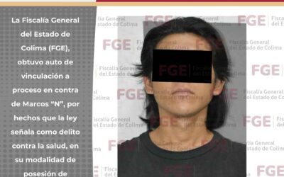 FISCALÍA GENERAL DEL ESTADO DE COLIMA OBTIENE VINCULACIÓN A PROCESO POR CONTRA LA SALUD