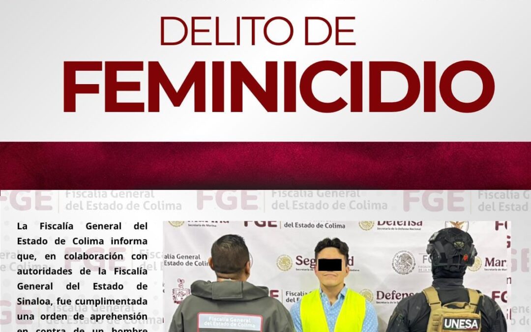 FGE CUMPLIMENTA ORDEN DE APREHENSIÓN CONTRA UN HOMBRE POR EL DELITO DE FEMINICIDIO