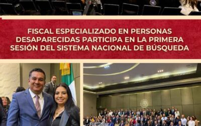 PARTICIPA FISCAL ESPECIALIZADO EN PERSONAS DESAPARECIDAS EN PRIMERA SESIÓN DEL SISTEMA NACIONAL DE BÚSQUEDA