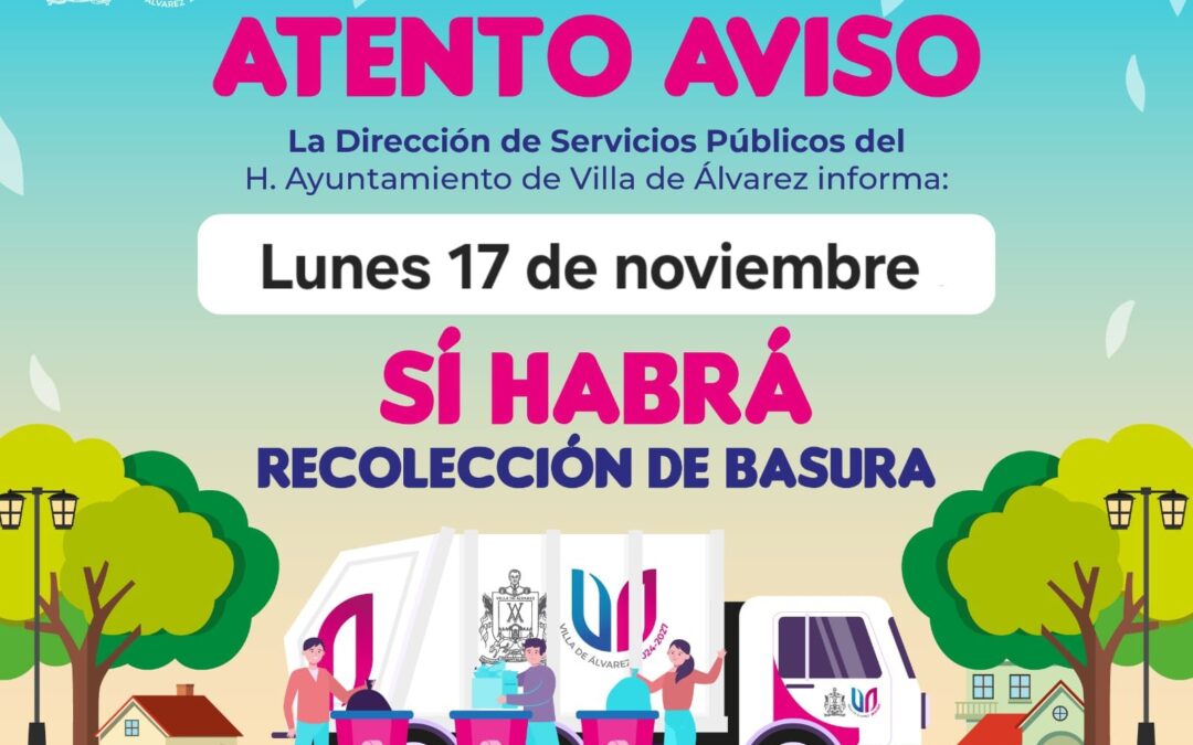 SI HABRÁ RECOLECCIÓN DE BASURA EL LUNES 17 DE NOVIEMBRE EN VILLA DE ÁLVAREZ