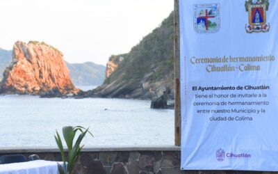 COLIMA Y CIHUATLÁN SE UNEN PARA CRECER JUNTOS Y FORTALECER SU RELACIÓN HISTÓRICA