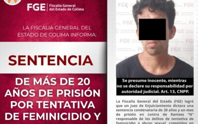 SENTENCIAN A MÁS DE 20 AÑOS A SUJETO POR TENTATIVA DE FEMINICIDIO Y ABUSO SEXUAL