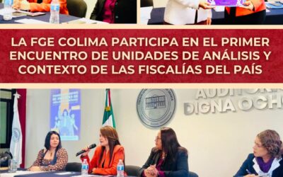 PARTICIPA FGE EN PRIMER ENCUENTRO DE UNIDADES DE ANÁLISIS Y CONTEXTO DE LAS FISCALÍAS DEL PAÍS