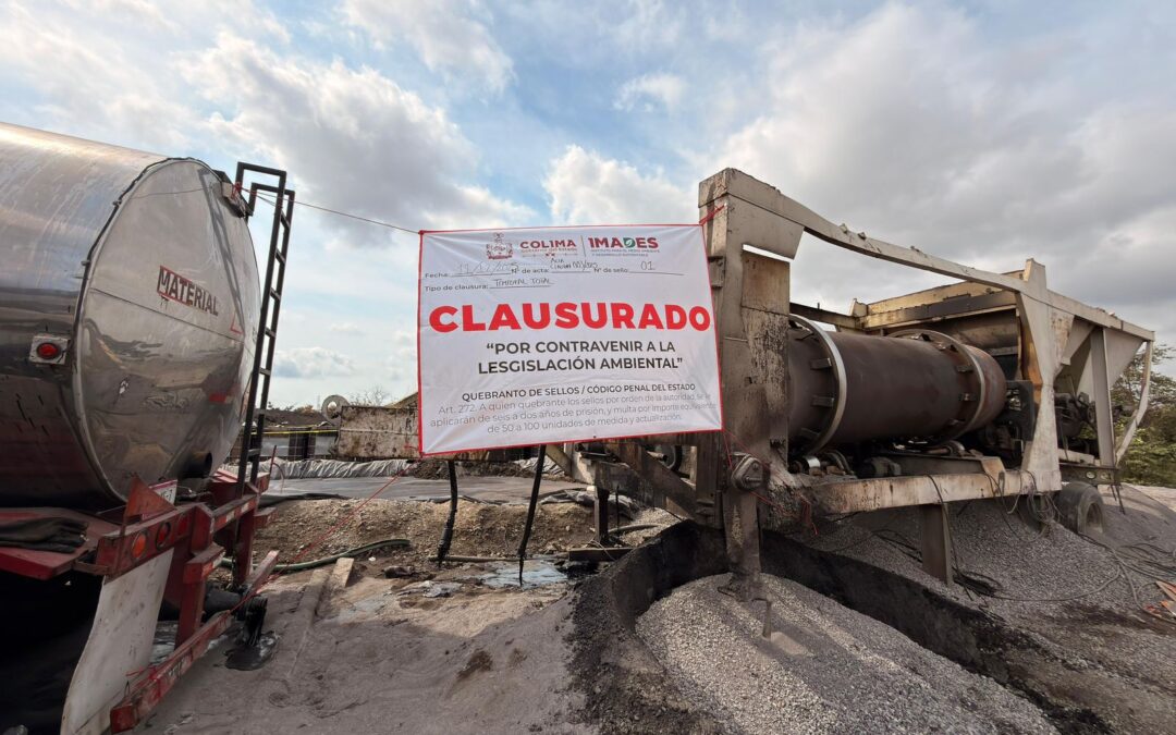 IMADES CLAUSURA PLANTA DE ASFALTO EN MANZANILLO, POR INCUMPLIR LEGISLACIÓN AMBIENTAL