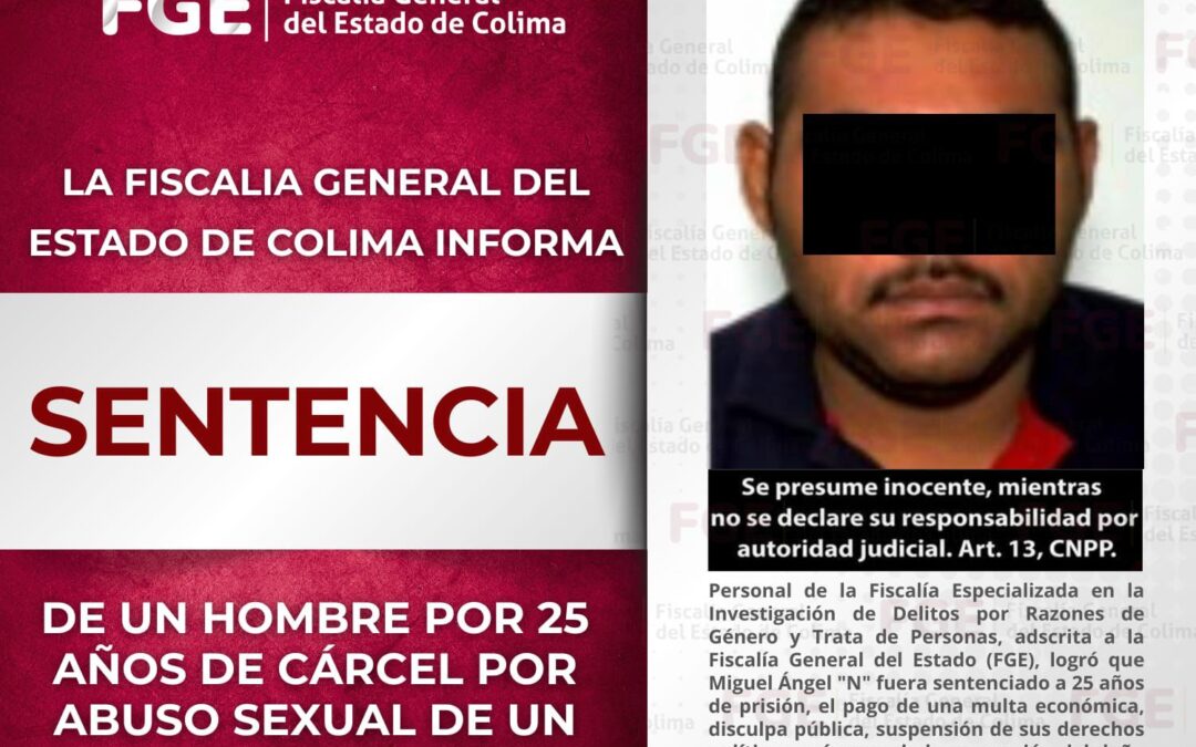 HOMBRE RECIBE SENTENCIA DE 25 AÑOS DE CÁRCEL POR ABUSO SEXUAL DE UN MENOR