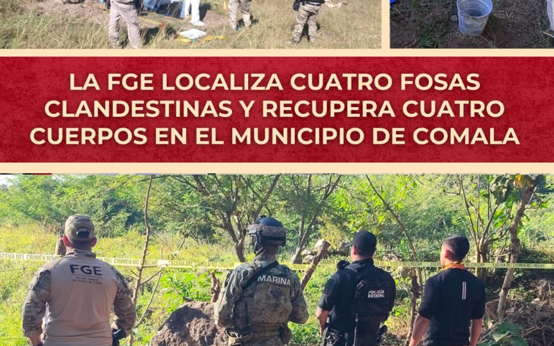 LA FGE LOCALIZA CUATRO FOSAS CLANDESTINAS Y RECUPERA CUATRO CUERPOS EN EL MUNICIPIO DE COMALA