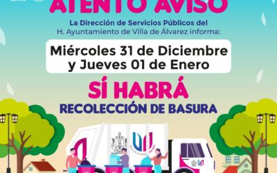 EL 31 DE DICIEMBRE Y 1 DE ENERO SÍ HABRÁ RECOLECCIÓN DE BASURA EN VILLA DE ÁLVAREZ