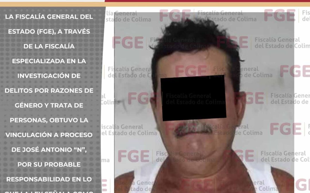 HOMBRE ES VINCULADO A PROCESO POR ABUSO SEXUAL EN AGRAVIO DE UNA MENOR DE EDAD