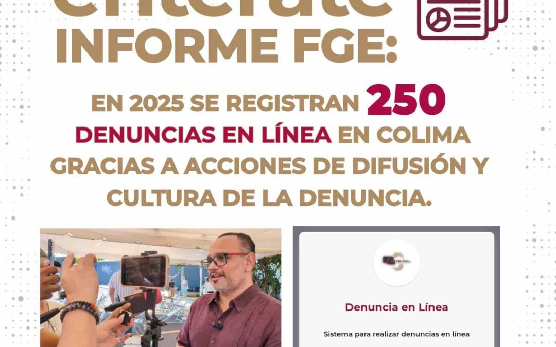 EN 2025 REGISTRAN 250 DENUNCIAN EN LÍNEA LA FGE, DERIVADO DE LA DIFUSIÓN Y CULTURA DE LA DENUNCIA