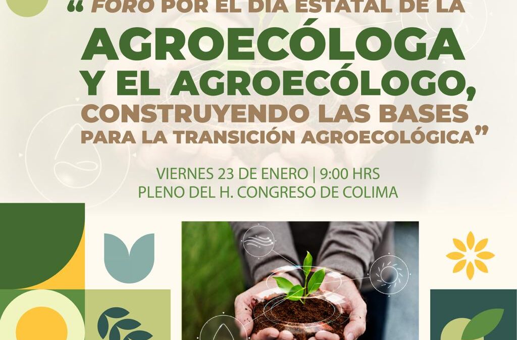 CELEBRAN EL DÍA DE LA Y EL AGROECÓLOGO CON FORO EL VIERNES EN EL CONGRESO DEL ESTADO