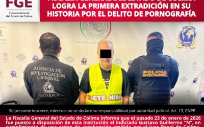 LOGRA FISCALÍA GENERAL DEL ESTADO PRIMERA EXTRADICIÓN EN SU HISTORIA POR DELITO DE PORNOGRAFÍA