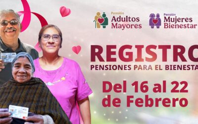 DEL 16 AL 22 DE FEBRERO SE REALIZA EL REGISTRO A LAS PENSIONES MUJERES BIENESTAR Y ADULTOS MAYORES: ARIADNA MONTIEL