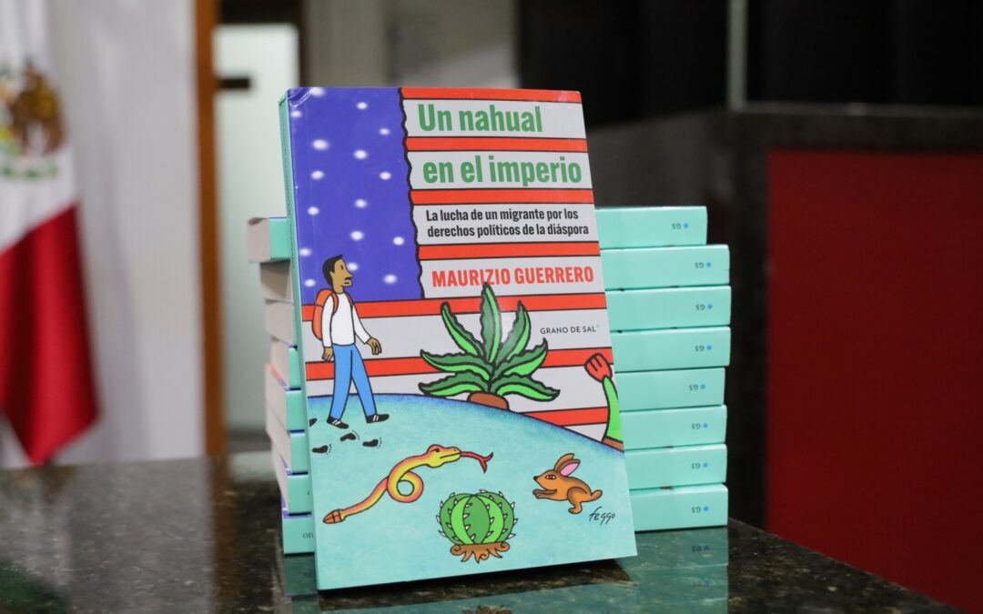 PRESENTAN LIBRO EN EL CONGRESO “UN NAHUAL EN EL IMPERIO” ENFOCADO EN POBLACIÓN MIGRANTE