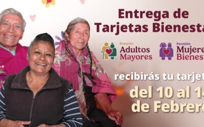 REALIZA BIENESTAR DEL 10 AL 14 DE FEBRERO LA ENTREGA DE TARJETAS PENSIÓN MUJERES BIENESTAR Y ADULTOS MAYORES