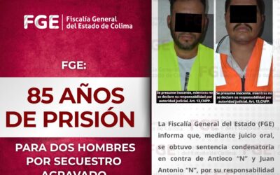 CONDENAN A 85 AÑOS DE PRISIÓN A PAR DE SUJETOS POR COMETER SECUESTRO AGRAVADO