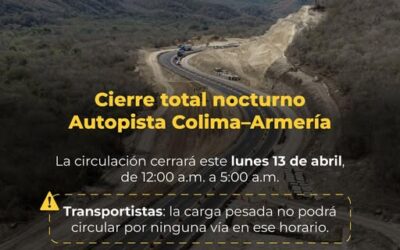 ALERTA SEIDUM POR CIERRE TOTAL NOCTURNO DE LA AUTOPISTA COLIMA-MANZANILLO APARTIR DEL LUNES