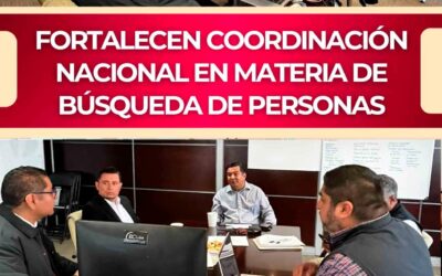 FORTALECEN COORDINACIÓN NACIONAL EN MATERIA DE BÚSQUEDA DE PERSONAS