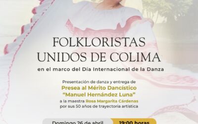 CULTURA COLIMA INVITA A LA FUNCIÓN ESPECIAL DE FOLKLORISTAS UNIDOS PARA CELEBRAR 10° ANIVERSARIO, EN EL TEATRO HIDALGO