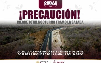 SEIDUM COLIMA ALERTA POR CIERRE TOTAL NOCTURNO DE AUTOPISTA COLIMA-MANZANILLO POR TRABAJOS EN LA SALADA, ESTE VIERNES