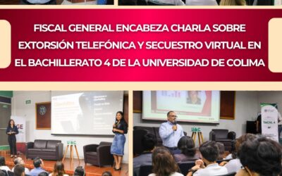 FISCAL GENERAL ENCABEZA CHARLA SOBRE EXTORSIÓN TELEFÓNICA Y SECUESTRO VIRTUAL EN EL BACHILLERATO 4 DE LA UNIVERSIDAD DE COLIMA