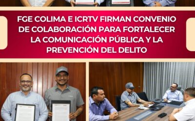 FIRMAN FGE E ICRTV CONVENIO PARA FORTALECER COMUNICACIÓN PÚBLICA Y DE PREVENCIÓN DEL DELITO