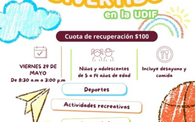 INSCRIPCIONES ABIERTAS PARA EL ‘VIERNES DIVERTIDO EN LA UDIF’, EL 28 DE MAYO