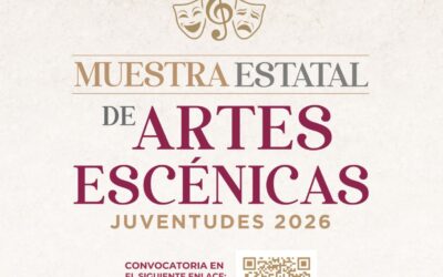ABREN CONVOCATORIA PARA MUESTRA ESTATAL DE ARTES ESCÉNICAS JUVENTUDES 2026