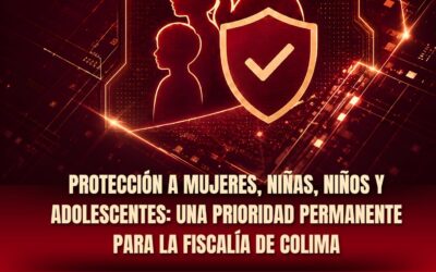 PROTECCIÓN A MUJERES, NIÑAS Y ADOLESCENTES: UNA PRIORIDAD PARA LA FGE