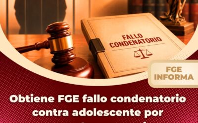 OBTIENE FGE FALLO CONDENATORIO CONTRA ADOLESCENTE POR SECUESTRO AGRAVIADO