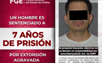 SENTENCIA A SUJETO 7 AÑOS DE PRISIÓN POR EXTORSIÓN AGRAVADA