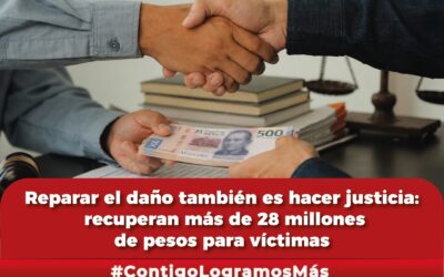 ENTÉRATE, FGE RECUPERA MÁS DE 28 MILLONES DE PESOS PARA VÍCTIMAS