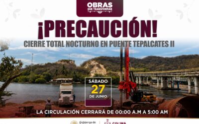 INFORMA SEIDUM CIERRE TOTAL NOCTURNO EN EL PUENTE ‘TEPALCATE II’ ESTE SÁBADO