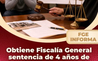 OBTIENE FISCALÍA GENERAL DEL ESTADO SENTENCIA DE 4 AÑOS DE PRISIÓN PARA SUJETO QUE COMETIÓ FRAUDE