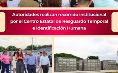 AUTORIDADES REALIZAN RECORRIDO INSTITUCIONAL POR EL CENTRO ESTATAL DE RESGUARDO TEMPORAL E IDENTIFICACIÓN HUMANA