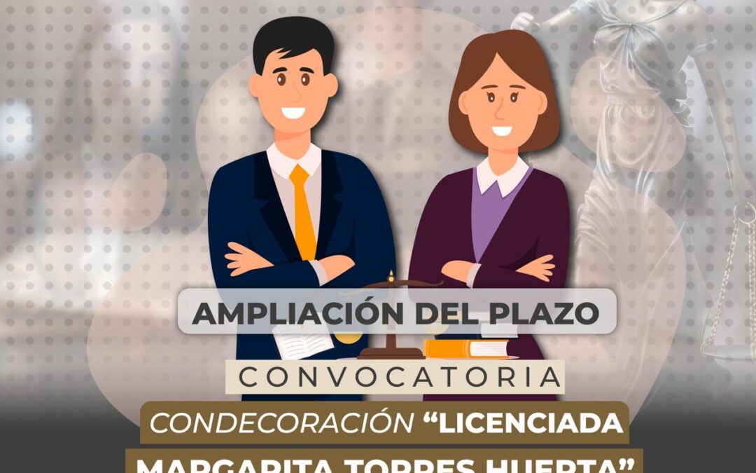 AMPLÍA CONGRESO PLAZO PARA CONVOCATORIA A CONDECORACIÓN «LICENCIADA MARGARITA TORRES HUERTA»