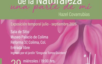INVITA SUBSECRETARÍA DE CULTURA A EXPOSICIÓN PICTÓRICA DE HAZEL COVARRUBIAS, EN EL MUSEO PALACIO COLIMA
