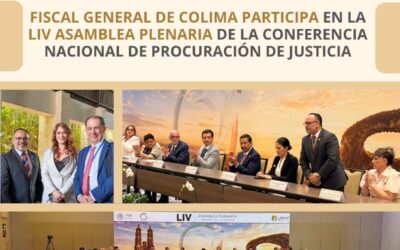 FISCAL GENERAL DE COLIMA PARTICIPA EN LA LIV ASAMBLEA PLENARIA DE LA CONFERENCIA NACIONAL DE PROCURACIÓN DE JUSTICIA
