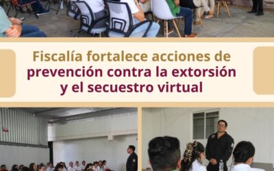 FISCALÍA  FORTALECE ACCIONES DE PREVENCIÓN CONTRA LA EXTORSIÓN Y SECUESTRO VIRTUAL