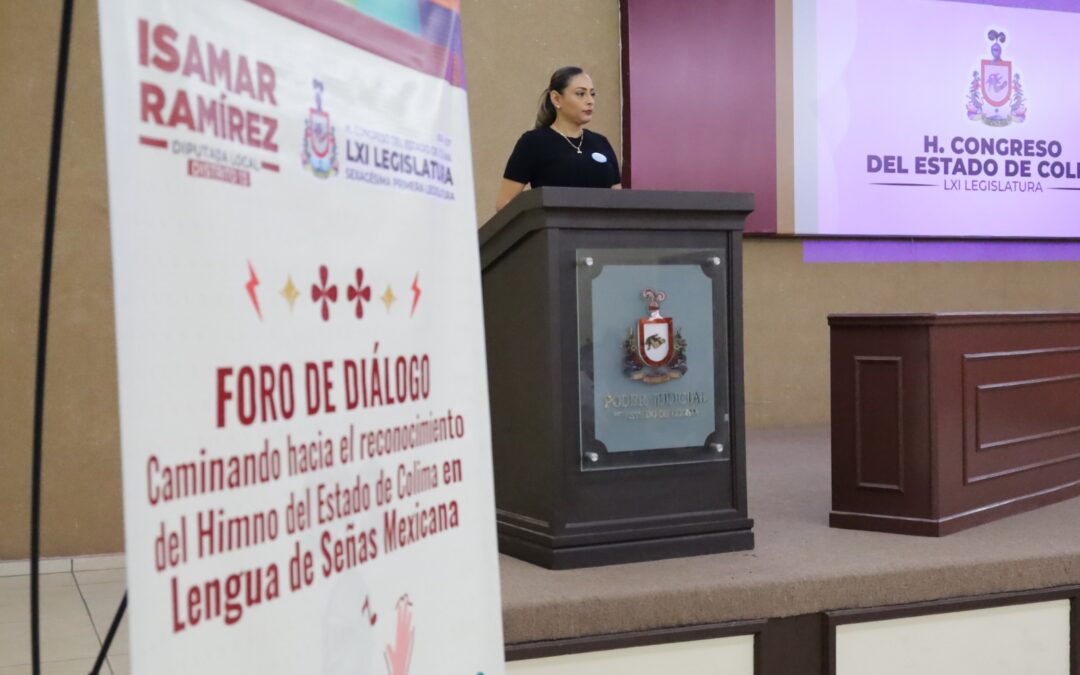 REALIZAN FORO RUMBO AL RECONOCIMIENTO DEL HIMNO DE COLIMA EN LENGUA DE SEÑAS MEXICANA