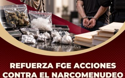 REFUERZA FGE ACCIONES CONTRA EL NARCOMENUDEO EN LA ENTIDAD
