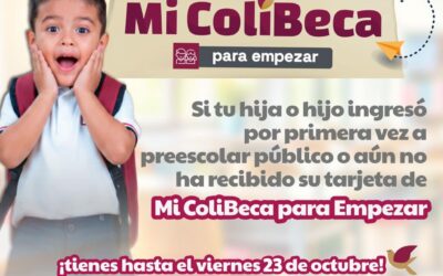 VIERNES 23 DE OCTUBRE VENCE PRÓRROGA DE REGISTRO A MI COLIBECA PARA EMPEZAR