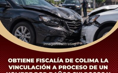 OBTIENE FISCALÍA DE COLIMA LA VINCULACIÓN A PROCESO DE SUJETO ACUSADO DE COMEGTER DAÑOS Y LESIONES